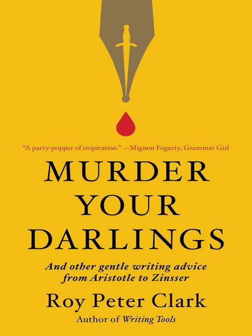 Title details for Murder Your Darlings by Roy Peter Clark - Wait list